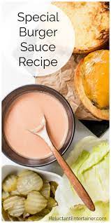 What S Your Secret Sauce This Special Burger Sauce Recipe Burger Sauces Recipe Burger Sauce Sauce Recipes