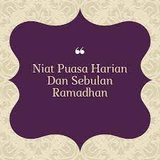 Nawaitu souma syahri ramadhana kul'lihi lil'lahi ta'ala. Niat Puasa Harian Dan Sebulan Ramadhan 2021