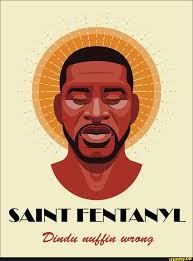 2020 has turned out to be an unpredictable year, to say the least, but one thing we can always count on is … Saint Fentanyl Dindu Nuffin Wrong