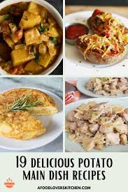 Get all the best tasty recipes in your inbox!. 19 Delicious Potato Main Dish Recipes A Food Lover S Kitchen