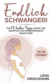 Dann weiß ich am nächsten tag kommt die. Endlich Schwanger Die 15 Besten Tipps Damit Ihr Unerfullter Kinderwunsch Wahr Wird Wir Sind Schwanger Ebook Hirschmann Lena Amazon De Kindle Shop
