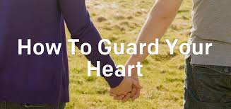 What Does Guard Your Heart Mean In A Relationship Guard Your Heart Your Heart Love And Marriage
