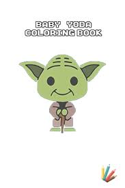 Check spelling or type a new query. Baby Yoda Coloring Book Mandalorian Baby Yoda Coloring Book For Kids Adults Star Wars Characters Cute 30 Unique Coloring Pages Design By Independently Published