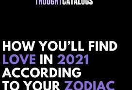 With cancer horoscope 2021 brought to you by astrosage, cancer natives can now get a detailed prediction about major aspects of their lives such as career, financial, family, love, marital life, health and education at one place. How You Ll Find Love In 2021 According To Your Zodiac Sign The Thought Catalogs Zodiac Zodiac Signs Love Your Life