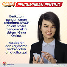 Penamaan masih berkuatkuasa selepas pengeluaran penuh simpanan ahli cukup usia 55 tahun (bagi pengeluaran 55 tahun selepas 1 februari 2008). Kumpulan Wang Simpanan Pekerja Untuk Makluman Kwsp Sedang Mengemaskini Sistem I Sinar Online Kami Menghargai Kesabaran Dan Kerjasama Anda Kwsp Komited Untuk Terus Memberikan Perkhidmatan Yang Terbaik Kepada Semua Ahli Sama Ada