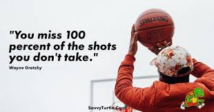 You Miss 100 Percent Of The Shots You Dont Take Wise Quotes Quotes To Live By Inspirational Quotes