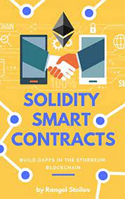 Amazon Com Solidity Smart Contracts Build Dapps In Ethereum Blockchain Ebook Stoilov Rangel Kindle Store
