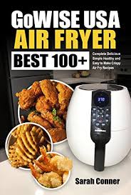 With over 100 recipes to choose from, cooking for two using your air. Gowise Usa Air Fryer Cookbook Best 100 Complete Delicious Simple Healthy And Easy To Make Crispy Air Fry Recipes Best Air Fryer Recipes Book 1 English Edition Ebook Conner Sarah Amazon De Kindle Shop