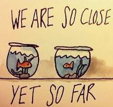 We Are So Close Yet So Far Love Quotes I Miss My Sister Relationship Quotes