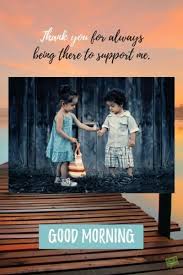 Sister good morning photo , my sister hd good morning wallpaper , sister in law good morning pictures ,dear sister quotes hindi good morning pics for whatsaap. Good Morning Quotes For Sisters And Brothers