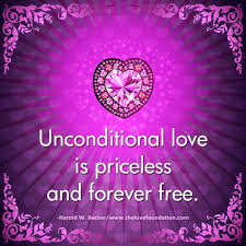 Unconditional Love Is Priceless And Forever Free Harold W Becker Unconditionallove Love Wishes Alluring Quotes Unconditional Love