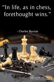 Checkmating the opponent wins the game. 52 Checkmate Quotes Ideas Chess Quotes Chess Chess Strategies