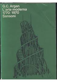 Storia dell'arte by giulio c. L Arte Moderna 1770 1970 Giulio Carlo Argan 1980 Sansoni Arte Moderna Moderno Arte