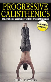 Want to get strong using just your own bodyweight? Calisthenics The 20 Minute Dream Body With Bodyweight Exercises And Calisthenics Bodyweight Training Street Workout Calisthenics English Edition Ebook Powers John Training Bodyweight Calisthenics Amazon De Kindle Shop