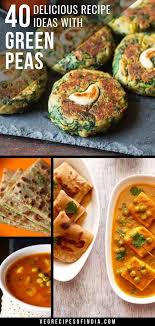 40 Delicious Recipe Ideas With Green Peas In 2020 Green Peas Recipes Peas Recipe Indian Indian Dinner Recipes