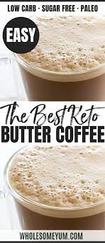 Bulletproof Coffee Recipe With Mct Oil The Best Keto Butter Coffee 1 Tsp Butter 1 Tsp Not 1 Tbs Collagen Keto Coffee Recipe Coffee Recipes Butter Coffee
