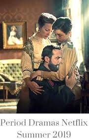 From love stories to sad romantic movies; New Period Dramas Streaming On Netflix Spring 2019 Best Period Dramas Period Dramas Netflix