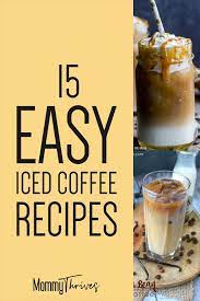 15 Of The Best Iced Coffee Recipes Mommy Thrives Ice Coffee Recipe Coffee Recipes Best Iced Coffee