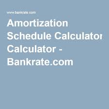 Amortization Schedule Calculator Bankrate Com Work
