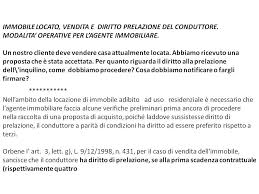 Infatti, in forza del disposto legislativo, l'unico caso di diritto di prelazione esistente in capo al proprietario di un immobile confinante con quello del venditore, è quello della vendita di un fondo agricolo, ai sensi del combinato disposto dell'art. Lex Consult Srl