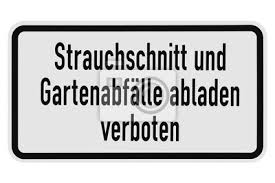 Schild Strauchschnitt Und Gartenabfalle Verboten Abladen Fototapete Fototapeten Ausladen Verbieten Und Myloview De