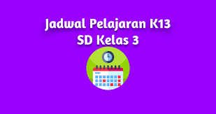 Jadwal Pelajaran K13 Sd Kelas 3 Tahun 2019 Guraruguraru