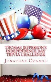 Read on for some hilarious trivia questions that will make your brain and your funny bone work overtime. Thomas Jefferson S Independence Day Trivia Challenge Ozanne Jonathan 9781511559324 Amazon Com Books