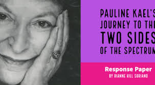 Response Paper) Pauline Kael's Journey to the Two Sides of the Spectrum