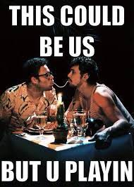This Could Be Us But You Playing Know Your Meme