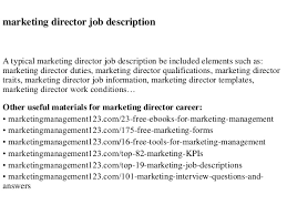 For this role, you be a creative and quantitative thinker. Marketing Director Job Description