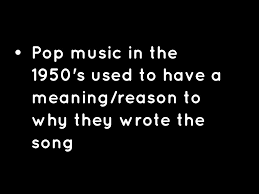 What is the meaning of pop music in various languages. The Difference Between 1950 S Vs Pop Today By Kelly