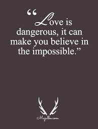 Love Makes You Believe In Impossible Love Quotes Http Itz My Com Quotes Inspirational Positive Quotes Impossible Love Quotes