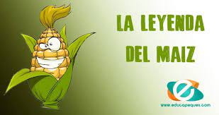 Bienvenidos a nuestra aplicación leyendas cortas. La Leyenda Del Maiz Leyendas Cortas Para Ninos Y Ninas