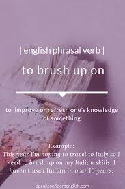 English Phrasal Verbs This Is A Great One To Add To Your Daily English Try Brushing Up On Your Englis English Vocabulary Words English Idioms English Phrases
