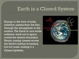 Earth System Notes Open Vs Closed System Ppt Video Online Download