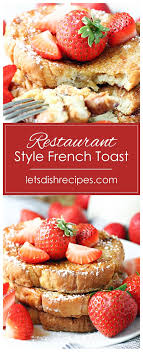 Restaurant Style French Toast Let S Dish Recipes