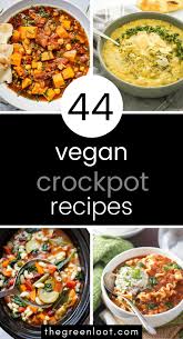 Fire up the crock pot and dig into this delicious sampling of favorite slow cooker recipes. 44 Easy Vegan Crockpot Recipes Slow Cooker Soup Stew The Green Loot