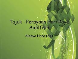 They will then visit the mosque where they offer thanks for their blessings and some visit the family's grave to. Kerja Kursus Sejarah Aleeya Hana 3 K