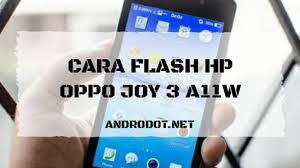 Hp saya oppo neo dan baru saja di flash karena terkena bootloop tapi kenapa malah jadi error. Cara Flash Oppo Joy 3 A11w Via Sd Card Sp Flashtool Tested
