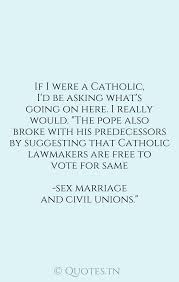 Can we get married in a catholic church if we're not members of the parish? If I Were A Catholic I D Be Asking What S Going On Here I Really Would The Pope Also Broke With His Predecessors By Suggesting That Catholic Lawmakers Are Free To Vote For
