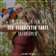 Einer Muss Ja Den Job Der Verruckten Tante Ubernehmen Visual Statements Spruche Visual Statements Verruckte Tante
