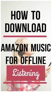 How To Download Amazon Music For Offline Listening Amazon Prime Music Download Free Music How To Download Songs