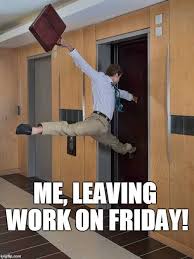 Funny Meme About Friday With Man Leaving Work