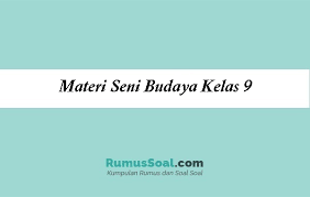 Maybe you would like to learn more about one of these? Materi Seni Budaya Kelas 9 Kurikulum 2021 Tingkat Smp Mts