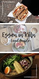 Essen In Koln Food Guide 4 Lebensmittel Essen Gutes Essen Gesundes Essen
