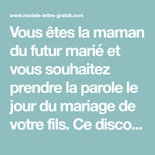 Vous Etes La Maman Du Futur Marie Et Vous Souhaitez Prendre La Parole Le Jour Du Mariage De Votre Fils Ce Mere Du Marie La Mere De La Mariee Discours Mariage