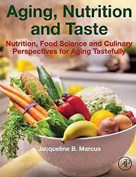 Aging Nutrition And Taste Nutrition Food Science And Culinary Perspectives For Aging Tastefully By Jacqueline Nutrition Food Science Nutrition And Dietetics