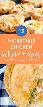 50 Quick Easy Weeknight Chicken Dinners Chicken Pot Pie Chicken Pot Pie Recipes Pot Pies Recipes