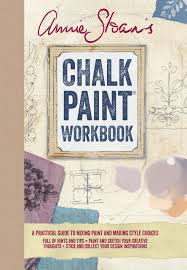 annie sloans chalk paint workbook a practical guide to