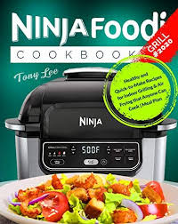 Ninja Foodi Grill Cookbook 2020 Healthy And Quick To Make Recipes For Indoor Grilling Air Fryin Indoor Grill Recipes No Cook Meals Healthy Grilling Recipes